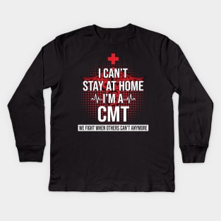 I Can't Stay At Home I'm A CMT We Fight - Nurse Gift Kids Long Sleeve T-Shirt